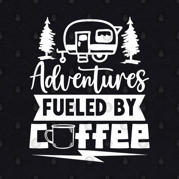 Adventures Fueled By Coffee | Camping And Coffee Design by TheBlackCatprints